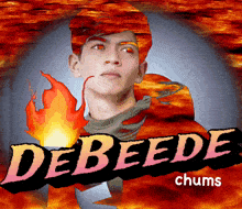 a poster for debeede chums shows a man holding a fire