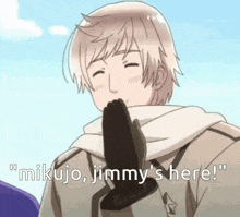 a man is wearing a scarf and gloves and says `` mikujo , jimmy 's here '' .