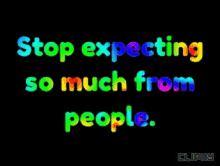 cliphy stop expecting from people dont expect about life