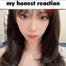 a picture of a girl with the words my honest reaction above her