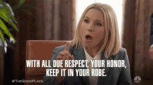 With All Due Respect Your Honor Keep It In You Robe Angry GIF - With All Due Respect Your Honor Keep It In You Robe Angry Argue GIFs