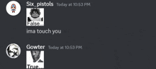 a screenshot of a conversation between six pistols and gowter at 10:53 pm