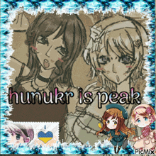 a picture of two girls with the words hunukr is peak on it