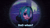 a cartoon of a girl with a bandage on her eye and the words dnd when on the bottom