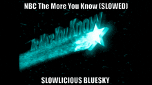 a poster that says nbc the more you know slowed