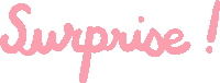 the word surprise is written in pink letters