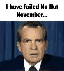 I Failed No Nut November Richard Nixon GIF - I Failed No Nut November Richard Nixon Nixon GIFs