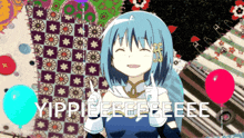 a girl with blue hair is smiling with the words yippieeeeeee written below her