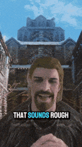 a man with a beard is standing in front of a building with the words that sounds rough on the bottom