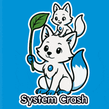 a cartoon of a white fox holding a green leaf and the words system crash below it