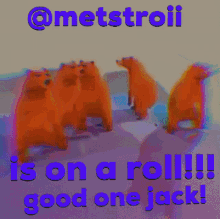 Metstroii On A Roll GIF - Metstroii On A Roll Good One Jack GIFs