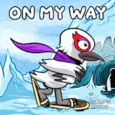 a cartoon of a bird with the words on my way above