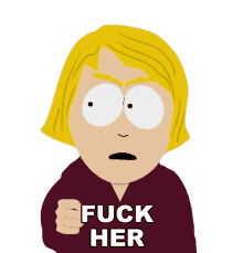 fuck her south park hate her screw her angry