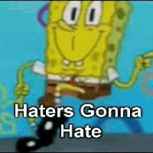 Spongebob Haters GIF - Spongebob Haters Haters Gonna Hate GIFs