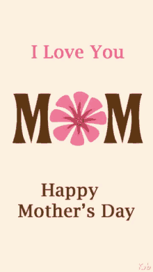 Happy Mothers Day I Love You Mom GIF - Happy Mothers Day I Love You Mom Flowers GIFs