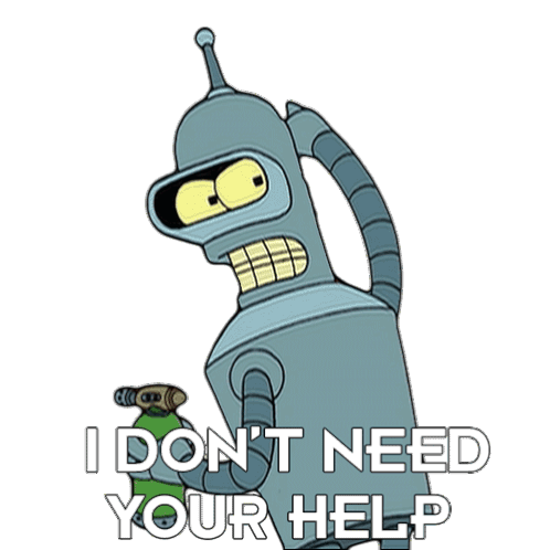 I Don'T Need Your Help Bender Sticker - I Don'T Need Your Help Bender Futurama Stickers