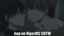 a picture of two men kissing with the words hop on vipermc sotw