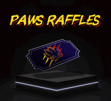 a poster for paws raffles with a ticket on a podium