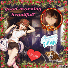 a picture of a girl and a dog with the words " good morning beautiful "