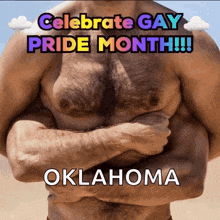a shirtless man with his arms crossed and the words celebrate gay pride month oklahoma on the bottom