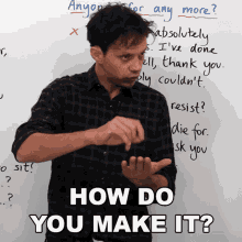 a man standing in front of a white board with the words how do you make it on it