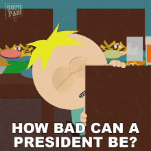 How Bad Can A President Be Butters GIF - How Bad Can A President Be Butters South Park GIFs
