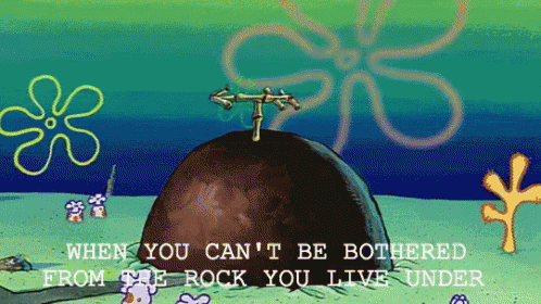 When You Can'T Be Bothered From The Rock You Live Under GIF - Patrick Star Patrick Starfish Under A Rock GIFs