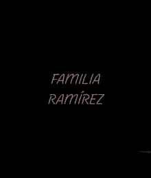 familia ramirez i love my family
