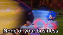 Sonic None Of Your Business GIF - Sonic None Of Your Business GIFs