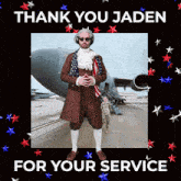 a man dressed as benjamin franklin stands in front of an airplane with the words thank you jaden for your service