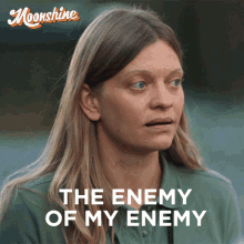 The Enemy Of My Enemy Is A Friend Of Mine Rhian Gallagher GIF - The Enemy Of My Enemy Is A Friend Of Mine Rhian Gallagher Moonshine GIFs