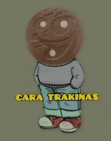 a cartoon character with the words cara trakinas written on the bottom