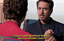 Spider Man Tony Stark GIF - Spider Man Tony Stark If Youre Nothing Without This Suit GIFs