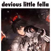 a picture of a boy with the words devious little fella below it