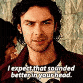 Mitchell Sarcasm GIF - Mitchell Sarcasm I Expect That Sounded Better In Your Head GIFs