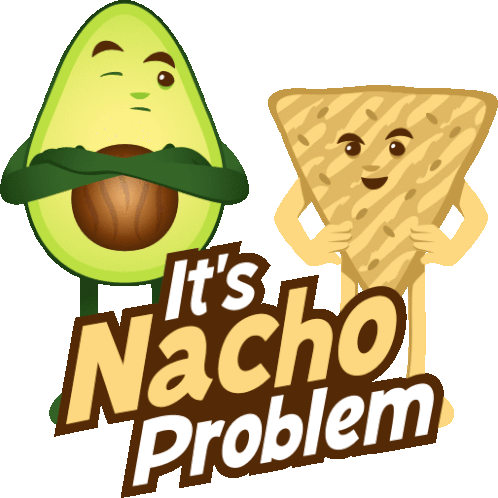 Its Nacho Problems Avocado Adventures Sticker - Its Nacho Problems Avocado Adventures Joypixels Stickers