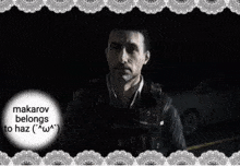 a black and white photo of a man with the words " makarov belongs haz " on the bottom