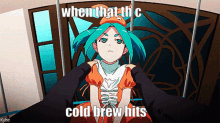cold brew when that hits