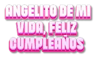 the words angelito de mi vida feliz cumpleanos are in pink