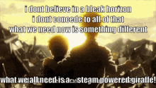 a poster that says i dont believe in a bleak horizon i dont concede to all of that