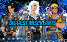 a group of men standing next to each other with the words biggest miscreants written on the bottom