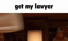 Lawyer Get My Lawyer GIF