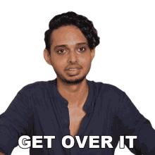 get over it aniket buzzfeed india move on let it go