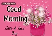 a pink bouquet of flowers with the words good morning have a nice day on it