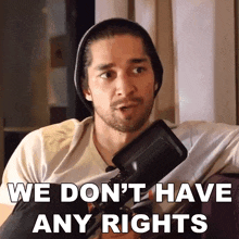 We Dont Have Any Rights Wil Dasovich GIF - We Dont Have Any Rights Wil Dasovich Wil Dasovich Superhuman GIFs