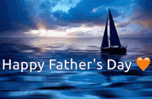a picture of a sailboat in the ocean with the words happy father 's day