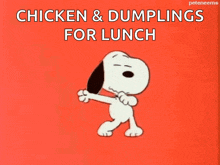 a cartoon of snoopy dancing with the words chicken & dumplings for lunch below him