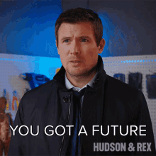 you got a future charlie hudson hudson and rex theres a future for you theres a future ahead of you