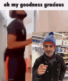a man in a hat is pointing at the camera with the words oh my goodness gracious below him