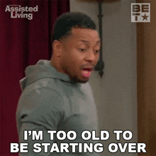 Im Too Old To Be Starting Over Jeremy GIF - Im Too Old To Be Starting Over Jeremy Assisted Living GIFs